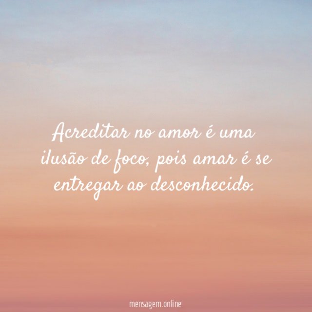 Acreditar no amor é uma ilusão de foco