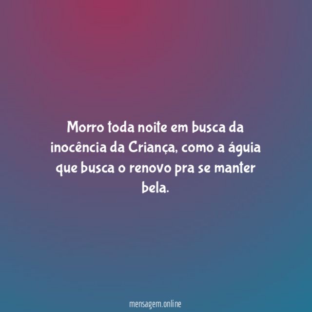 Morro toda noite em busca da inocência da Criança