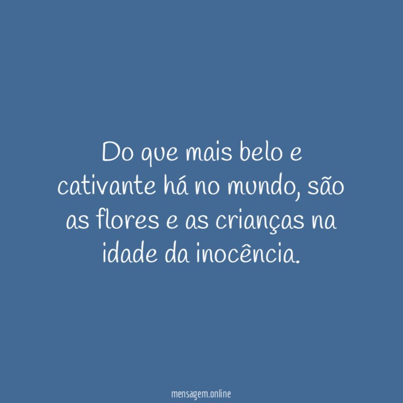 Do que mais belo e cativante há no mundo