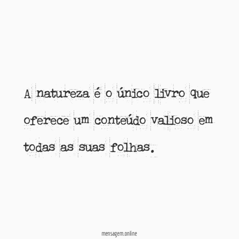 A natureza é o único livro que oferece