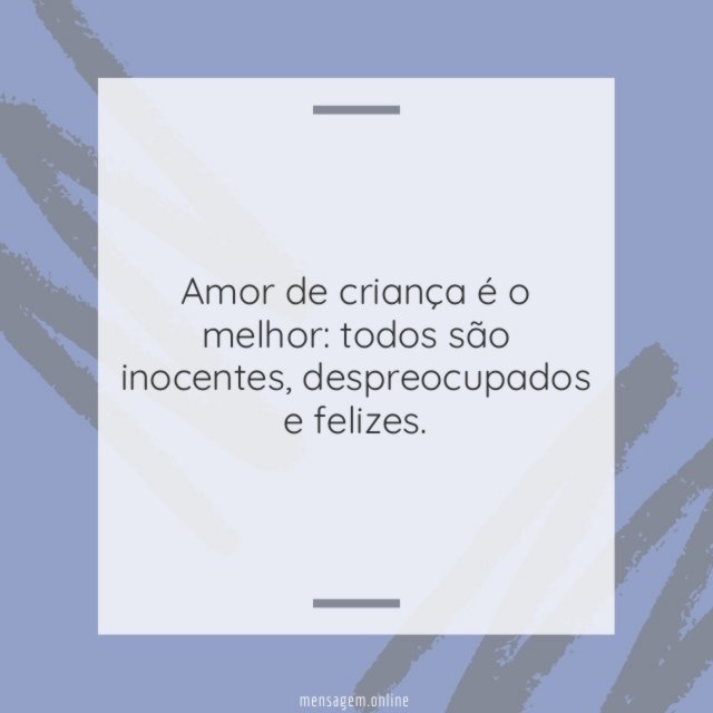 Amor de criança é o melhor
