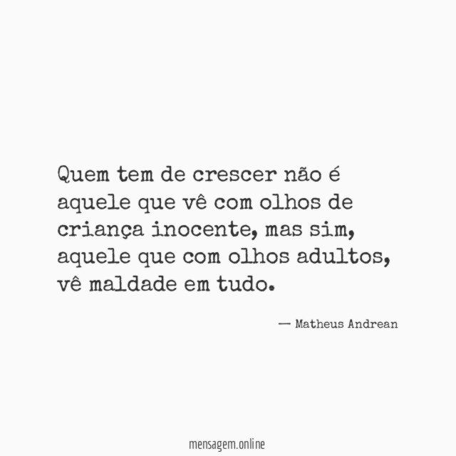 Quem tem de crescer não é aquele que