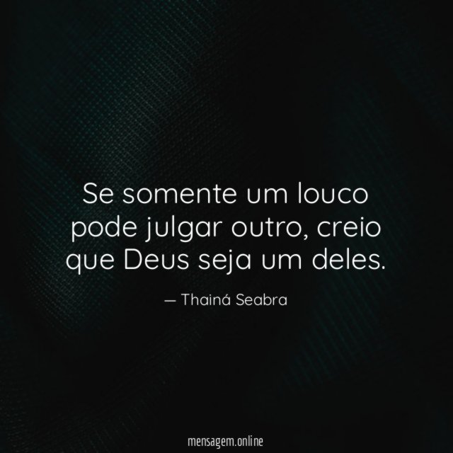 Se somente um louco pode julgar outro