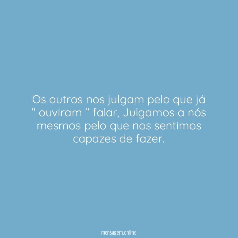 Os outros nos julgam pelo que já " ouviram " falar