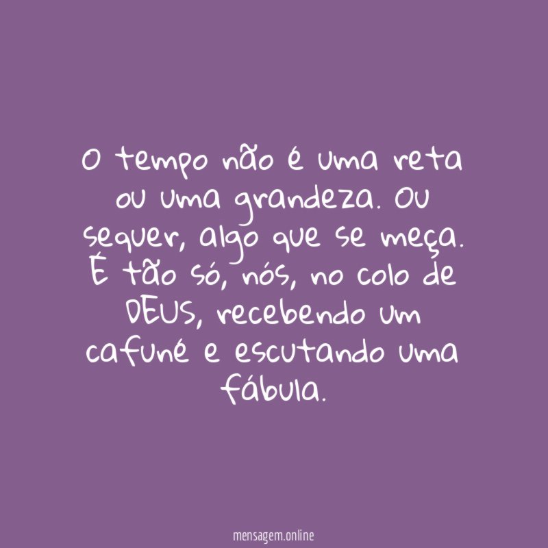 O tempo não é uma reta ou uma grandeza