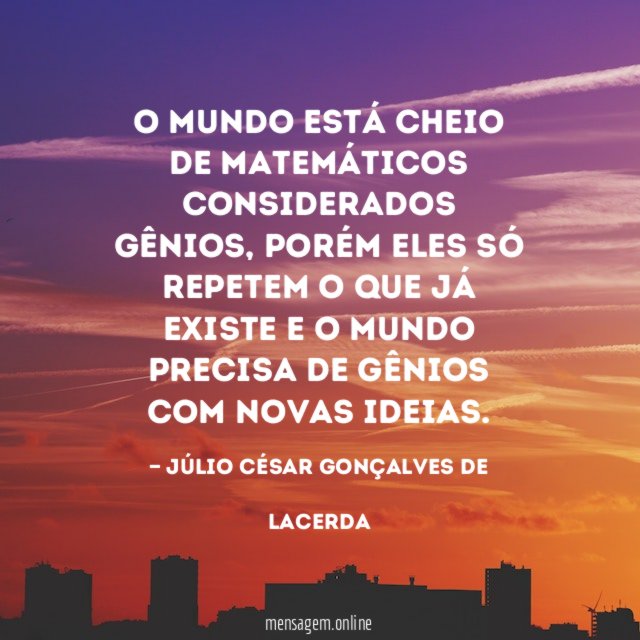 O mundo está cheio de matemáticos considerados gênios