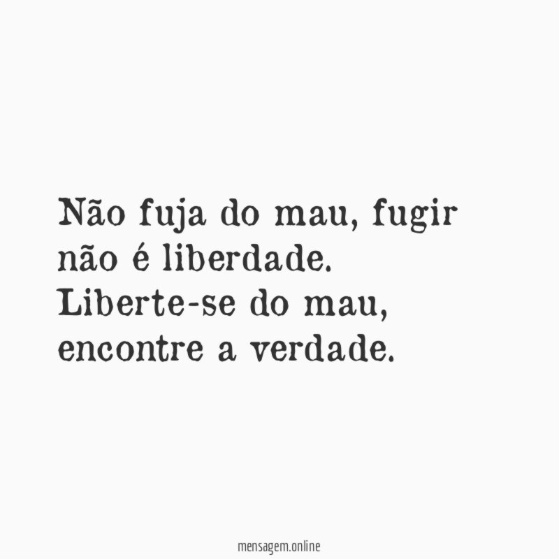 Não fuja do mau