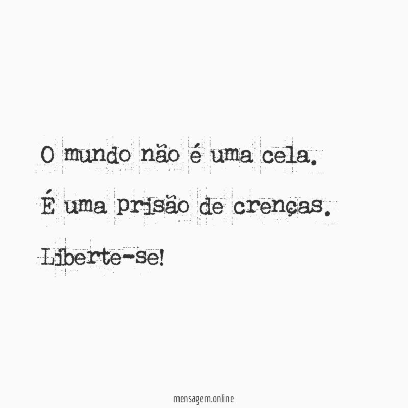 O mundo não é uma cela