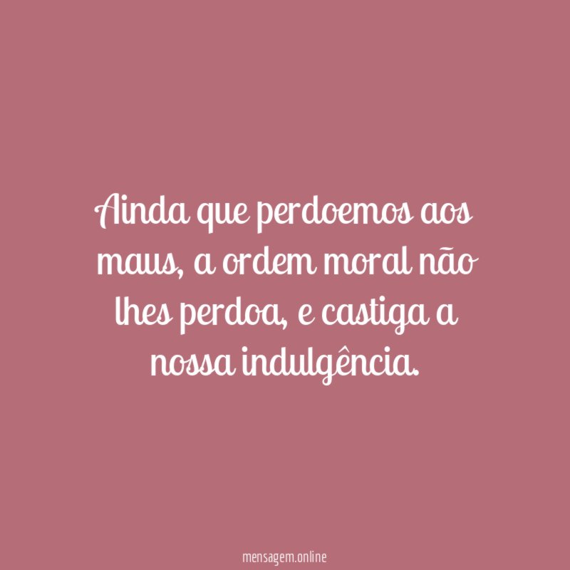Ainda que perdoemos aos maus