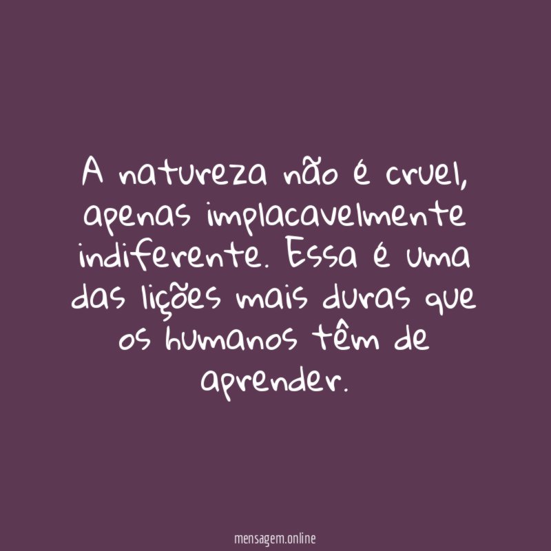 A natureza não é cruel