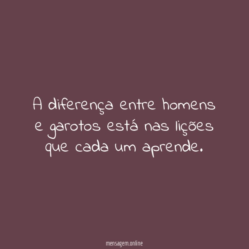 A diferença entre homens e garotos está nas