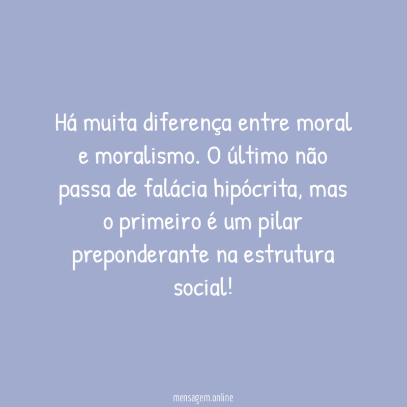 Há muita diferença entre moral e moralismo