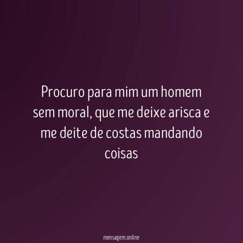 Procuro para mim um homem sem moral