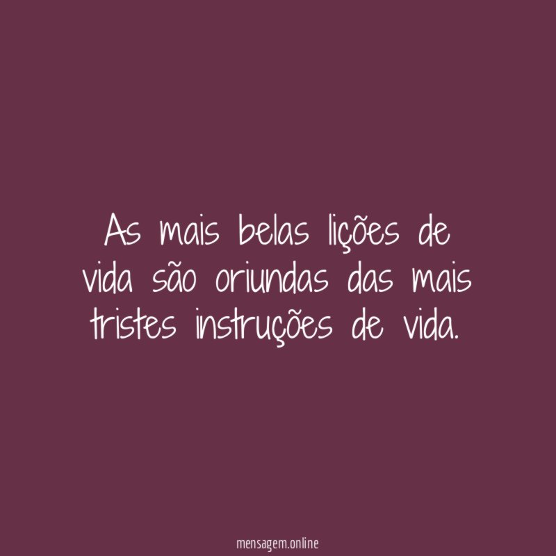 As mais belas lições de vida são oriundas