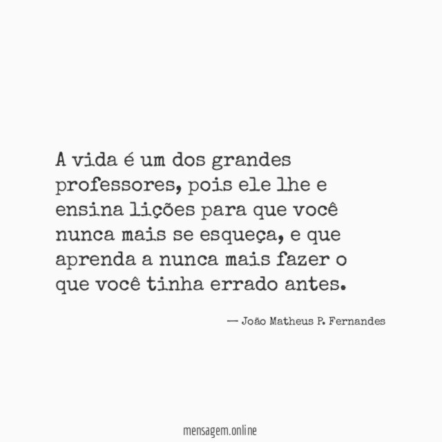 A vida é um dos grandes professores