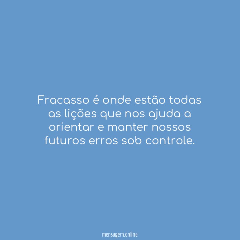 Fracasso é onde estão todas as lições que