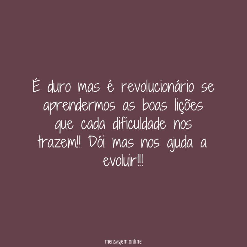 É duro mas é revolucionário se aprendermos as