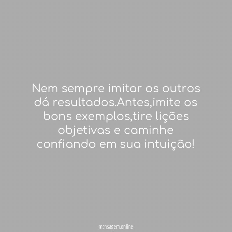 Nem sempre imitar os outros dá resultados