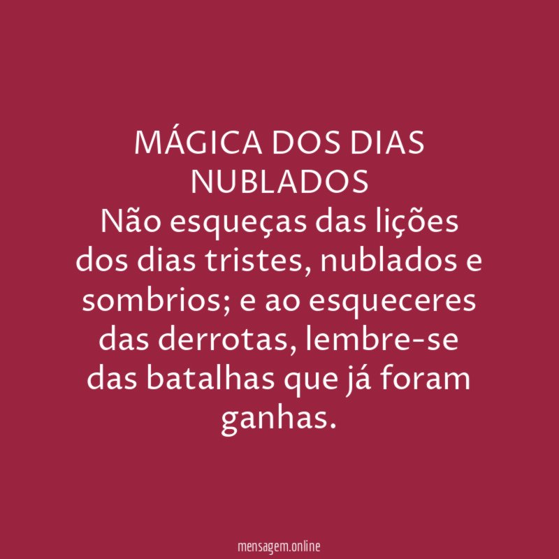 MÁGICA DOS DIAS NUBLADOS Não esqueças das lições dos