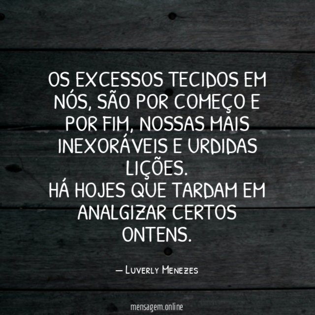 Os excessos tecidos em nós