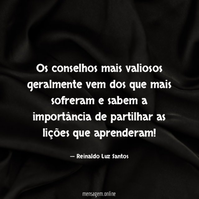 Os conselhos mais valiosos geralmente vem dos que