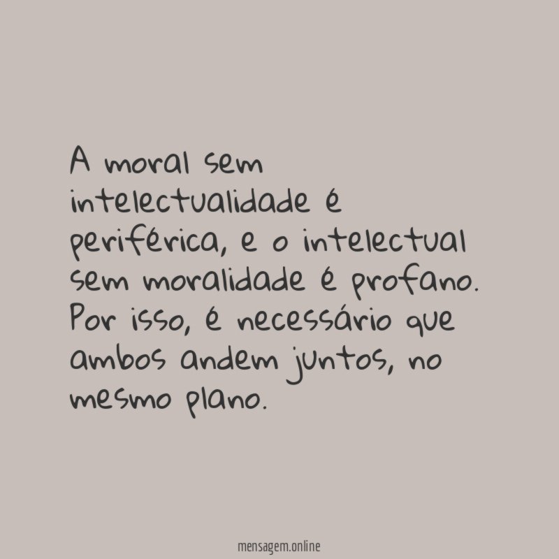 A moral sem intelectualidade é periférica