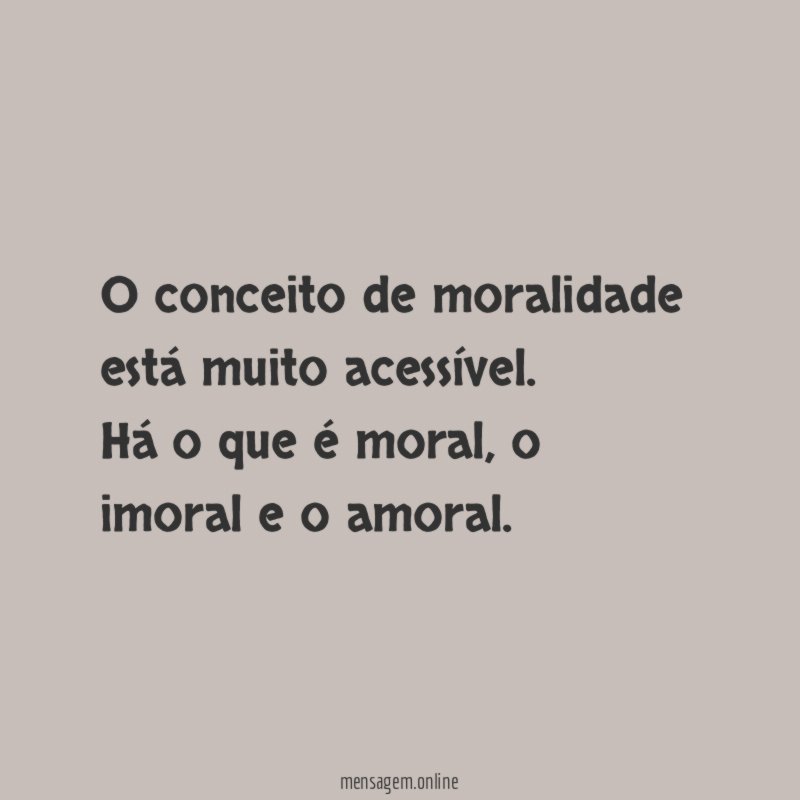 O conceito de moralidade está muito acessível