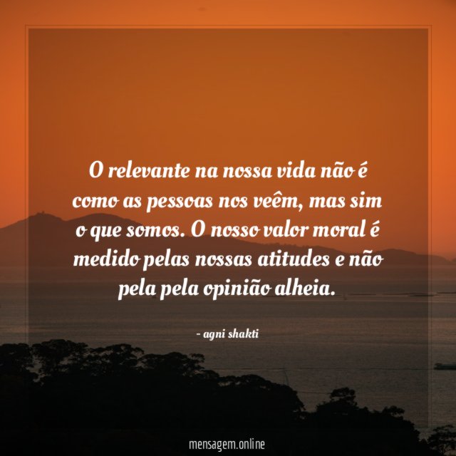 O relevante na nossa vida não é como
