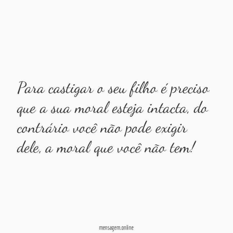 Para castigar o seu filho é preciso que a sua moral esteja intacta