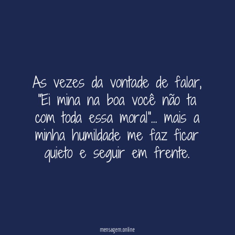 As vezes da vontade de falar