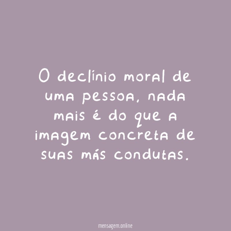 O declínio moral de uma pessoa
