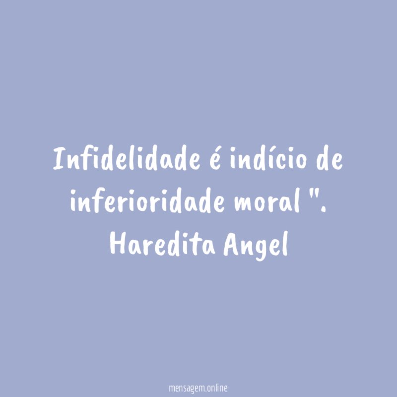 "Infidelidade é indício de inferioridade moral ".