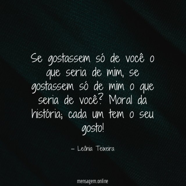 Se gostassem só de você o que seria de mim