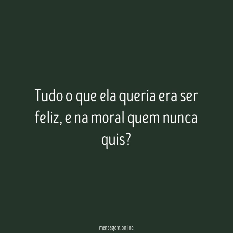 Tudo o que ela queria era ser feliz