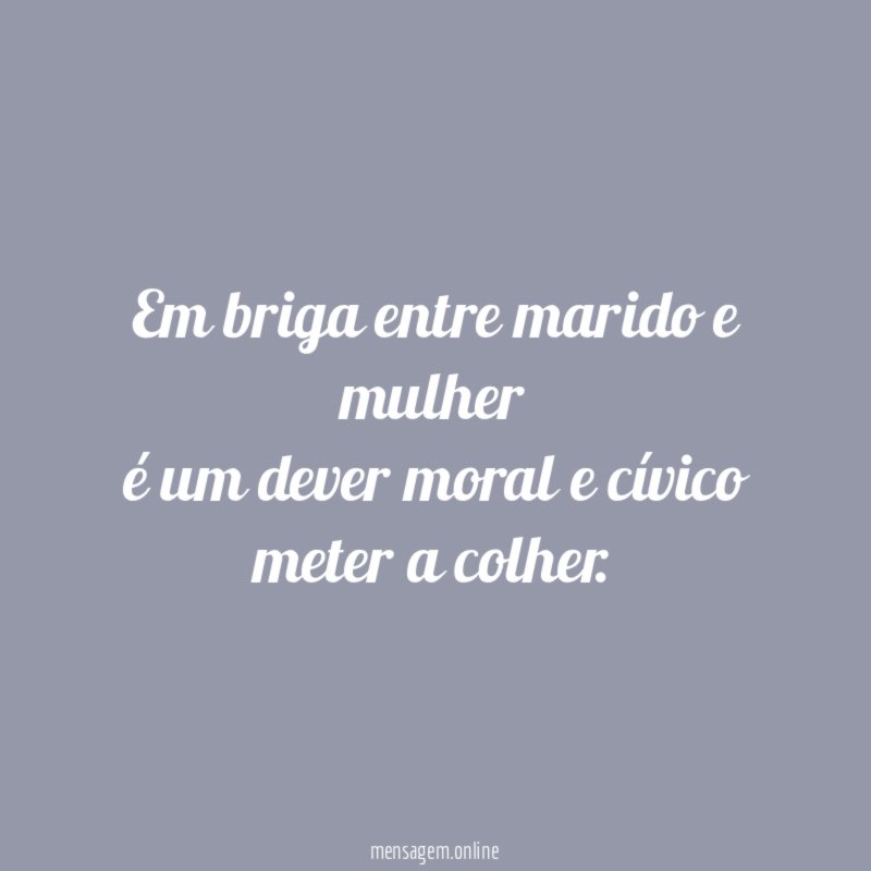 Em briga entre marido e mulher é um dever