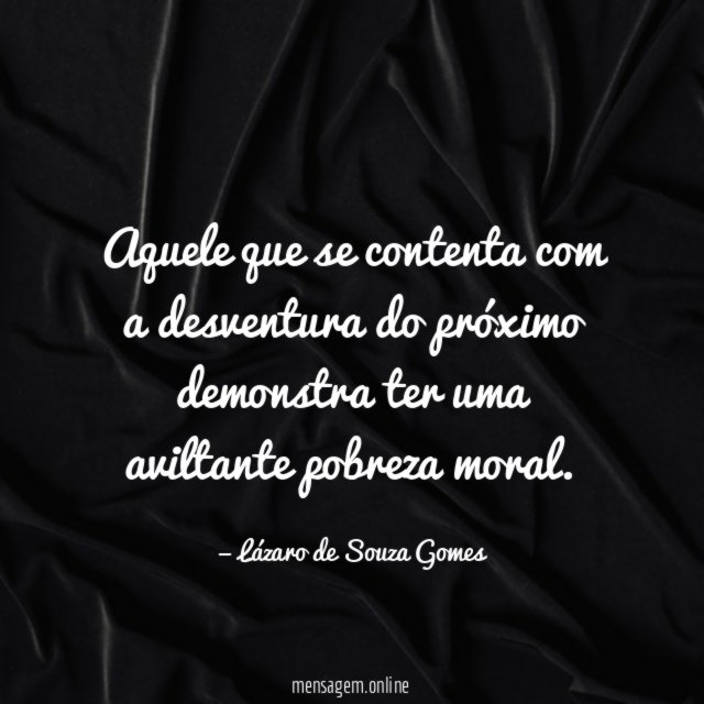 Aquele que se contenta com a desventura do