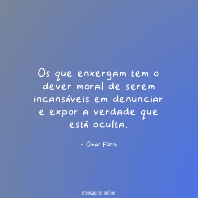 Os que enxergam tem o dever moral de