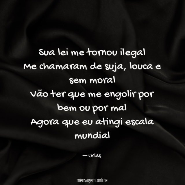 Sua lei me tornou ilegal Me chamaram de suja