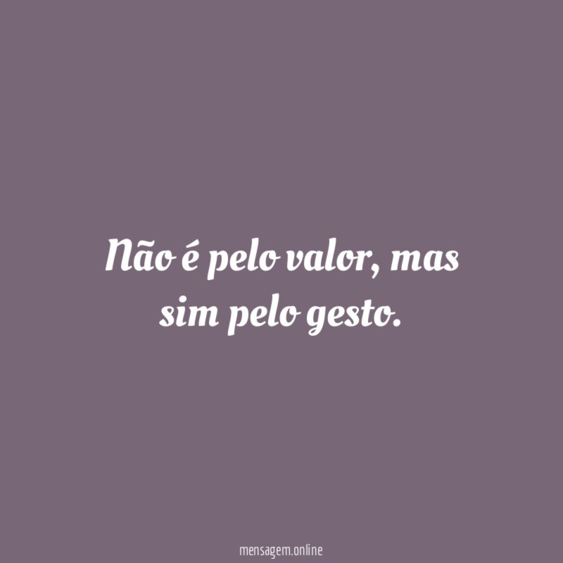 Não é pelo valor
