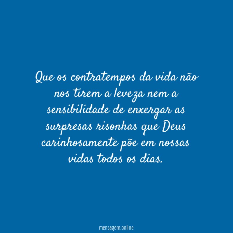 Que os contratempos da vida não nos tirem