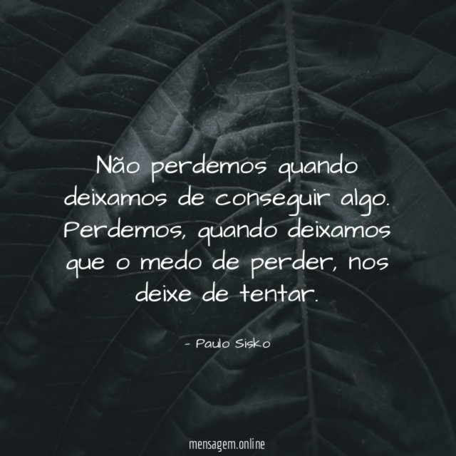 Não perdemos quando deixamos de conseguir algo
