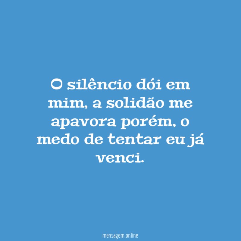 O silêncio dói em mim