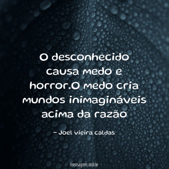 O desconhecido causa medo e horror