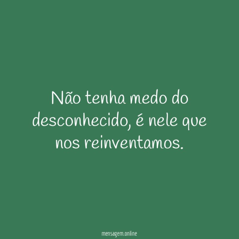 Não tenha medo do desconhecido