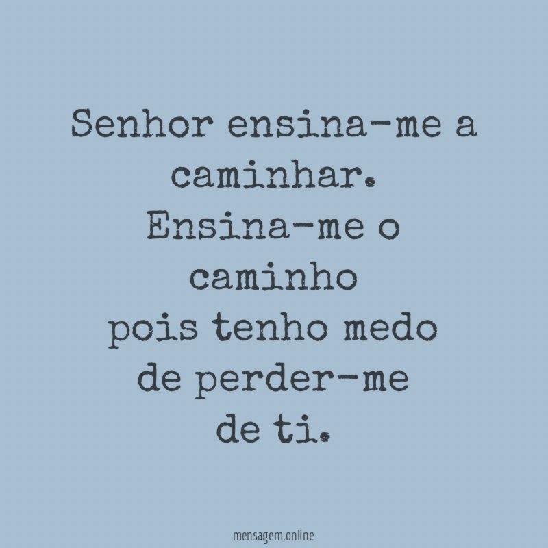 Senhor ensina-me a caminhar