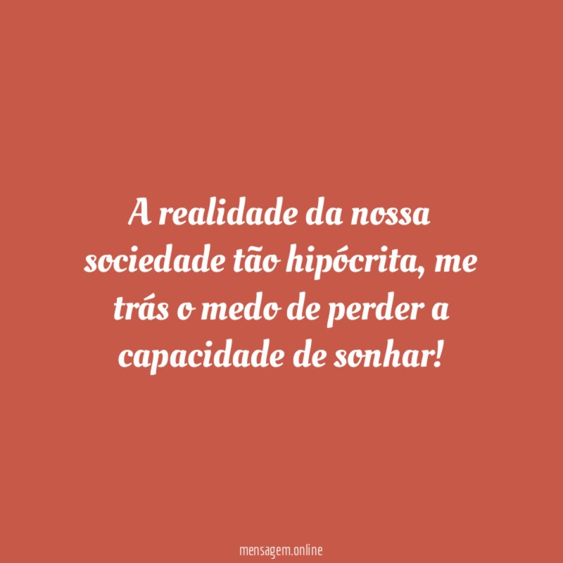 A realidade da nossa sociedade tão hipócrita