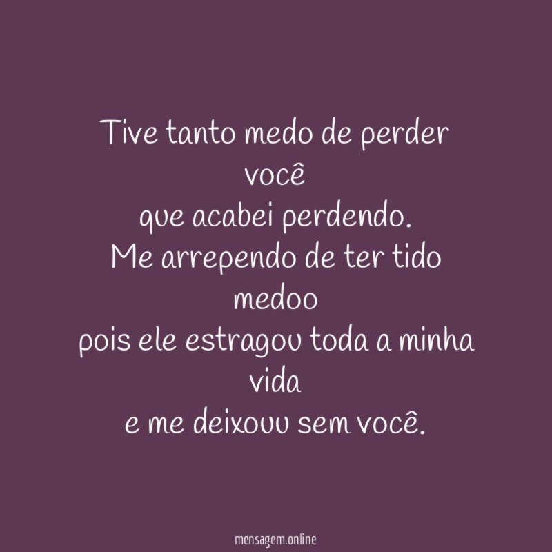 Tive tanto medo de perder você que acabei perdendo