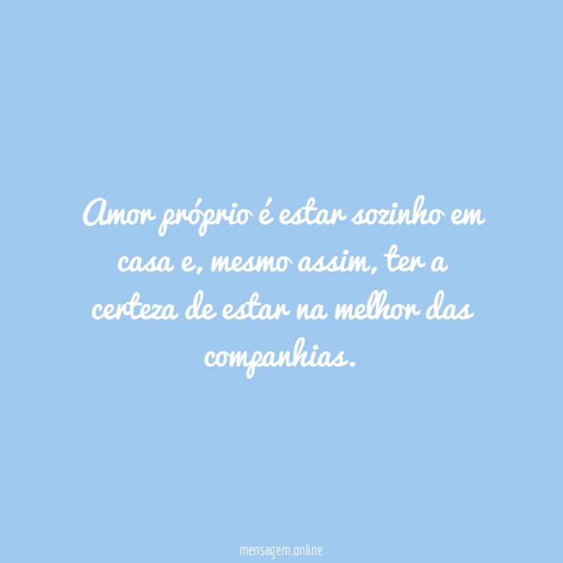 Amor próprio é estar sozinho em casa