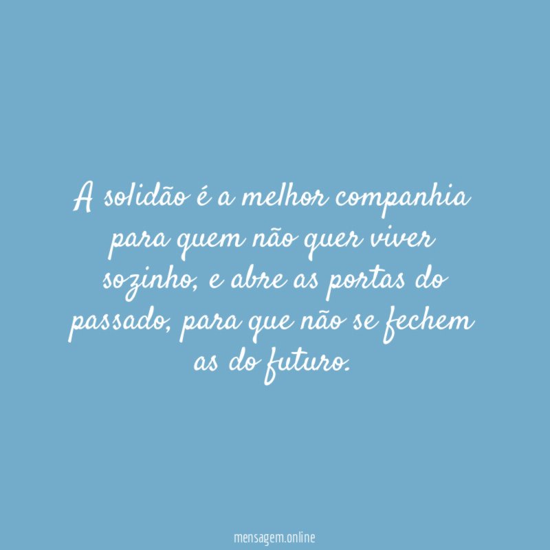 A solidão é a melhor companhia para quem