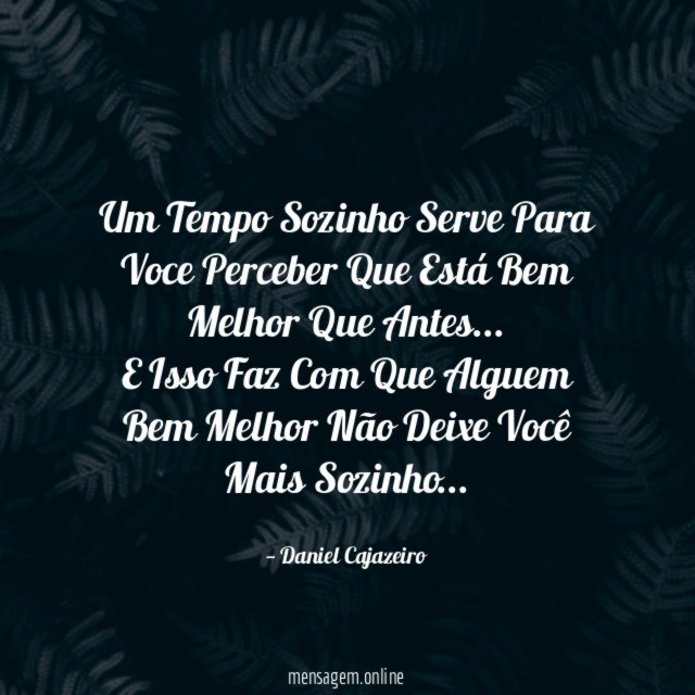 Um Tempo Sozinho Serve Para Voce Perceber Que